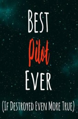 Cover of Best Pilot Ever (If Destroyed Even More True)