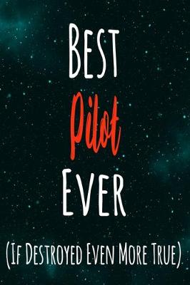 Book cover for Best Pilot Ever (If Destroyed Even More True)