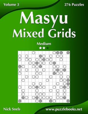 Book cover for Masyu Mixed Grids - Medium - Volume 3 - 276 Logic Puzzles