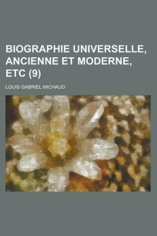 Cover of Biographie Universelle, Ancienne Et Moderne, Etc (9 )