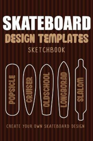 Cover of Skateboard Design Templates Sketchbook