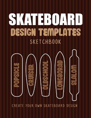 Book cover for Skateboard Design Templates Sketchbook