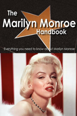 Cover of The Marilyn Monroe Handbook - Everything You Need to Know about Marilyn Monroe