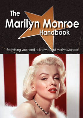 Book cover for The Marilyn Monroe Handbook - Everything You Need to Know about Marilyn Monroe