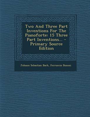 Book cover for Two and Three Part Inventions for the Pianoforte
