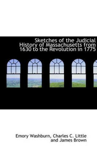 Cover of Sketches of the Judicial History of Massachusetts from 1630 to the Revolution in 1775