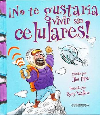 Book cover for No Te Gustaria Vivir Sin Celulares!