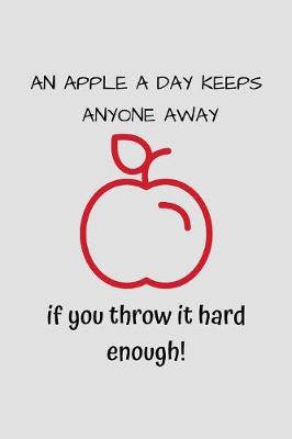 Book cover for An Apple A Day Keeps Anyone Away...If You Throw It Hard Enough