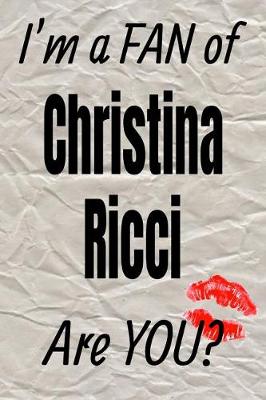 Book cover for I'm a Fan of Christina Ricci Are You? Creative Writing Lined Journal