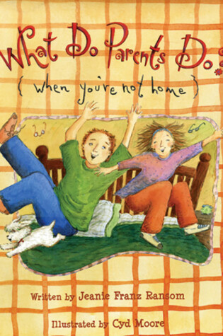 Cover of What Do Parents Do (When You're Not Home)?