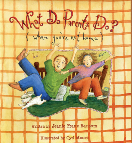 Book cover for What Do Parents Do (When You're Not Home)?