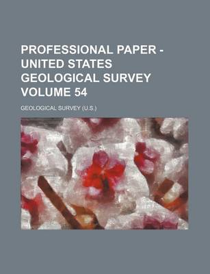 Book cover for Professional Paper - United States Geological Survey Volume 54