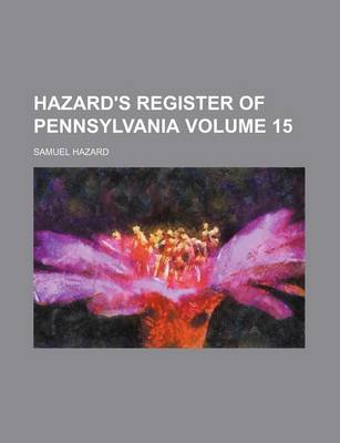 Book cover for Hazard's Register of Pennsylvania Volume 15