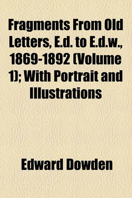 Book cover for Fragments from Old Letters, E. D. to E. D. W., 1869-1892 (Volume 1); With Portrait and Illustrations