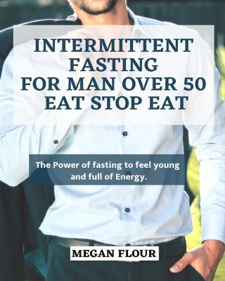 Book cover for Intermittent Fasting for MAN over 50 EAT STOP EAT