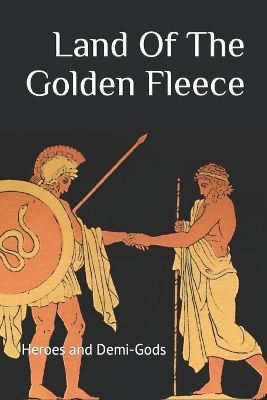 Book cover for The Land Of The Golden Fleece