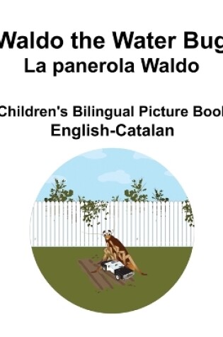 Cover of English-Catalan Waldo the Water Bug / La panerola Waldo Children's Bilingual Picture Book