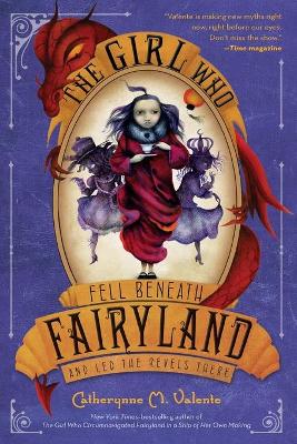 Book cover for The Girl Who Fell Beneath Fairyland and Led the Revels There
