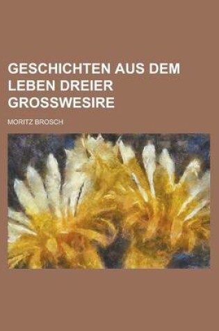 Cover of Geschichten Aus Dem Leben Dreier Grosswesire