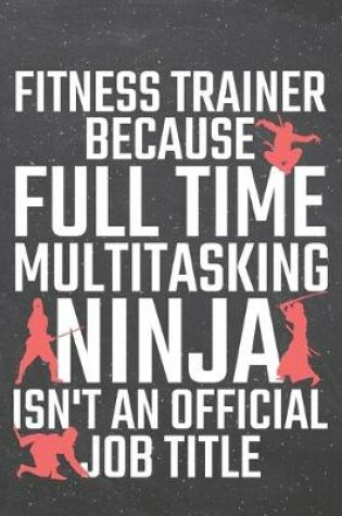 Cover of Fitness Trainer because Full Time Multitasking Ninja isn't an official Job Title