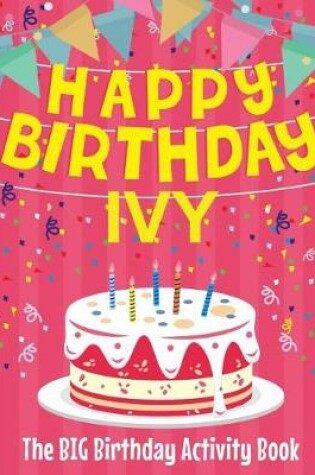 Cover of Happy Birthday Ivy - The Big Birthday Activity Book