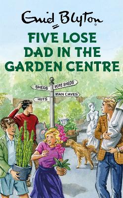 Book cover for Five Lose Dad in the Garden Centre