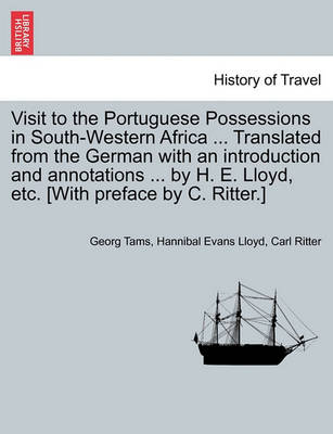 Book cover for Visit to the Portuguese Possessions in South-Western Africa ... Translated from the German with an Introduction and Annotations ... by H. E. Lloyd, Etc. [With Preface by C. Ritter.]