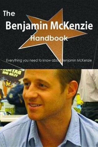 Cover of The Benjamin McKenzie Handbook - Everything You Need to Know about Benjamin McKenzie