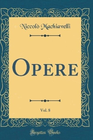 Cover of Opere, Vol. 8 (Classic Reprint)