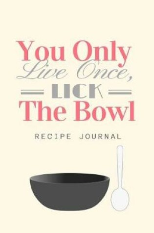 Cover of You Only Live Once Lick the Bowl