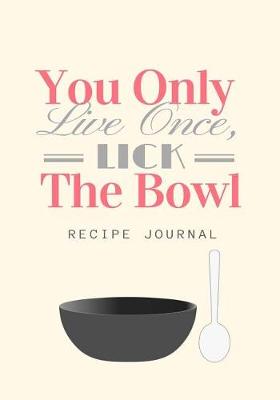 Book cover for You Only Live Once Lick the Bowl