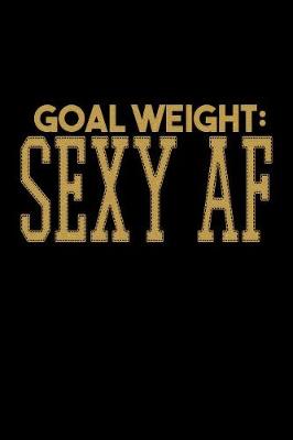 Book cover for Goal Weight Sexy AF