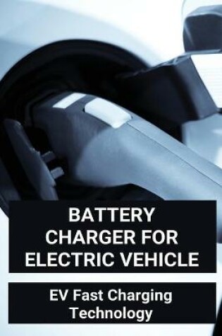 Cover of Battery Charger For Electric Vehicle