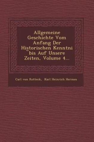 Cover of Allgemeine Geschichte Vom Anfang Der Historischen Kenntni Bis Auf Unsere Zeiten, Volume 4...