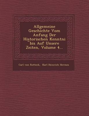 Book cover for Allgemeine Geschichte Vom Anfang Der Historischen Kenntni Bis Auf Unsere Zeiten, Volume 4...