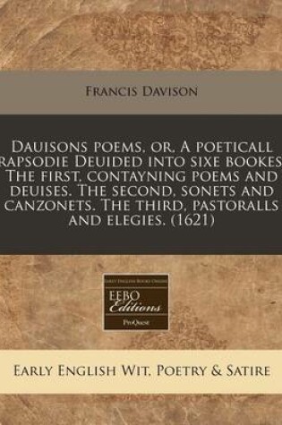 Cover of Dauisons Poems, Or, a Poeticall Rapsodie Deuided Into Sixe Bookes. the First, Contayning Poems and Deuises. the Second, Sonets and Canzonets. the Thir