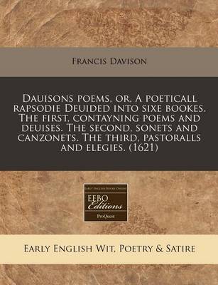 Book cover for Dauisons Poems, Or, a Poeticall Rapsodie Deuided Into Sixe Bookes. the First, Contayning Poems and Deuises. the Second, Sonets and Canzonets. the Thir