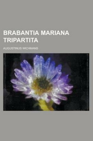 Cover of Brabantia Mariana Tripartita