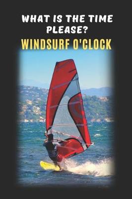 Book cover for What Is The Time Please? Windsurf O'Clock