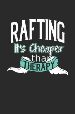 Cover of Rafting It's Cheaper Than Therapy