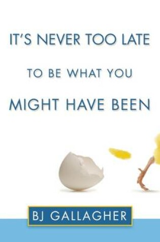 Cover of It's Never Too Late to Be What You Might Have Been