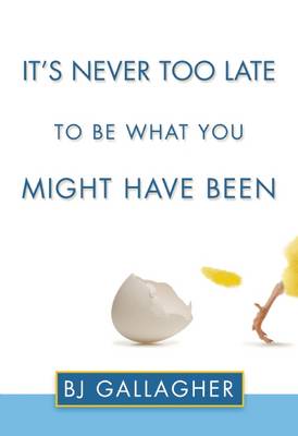 Book cover for It's Never Too Late to Be What You Might Have Been