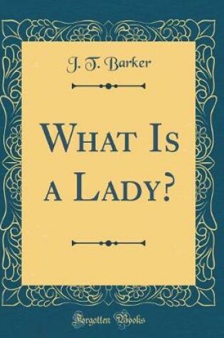 Cover of What Is a Lady? (Classic Reprint)