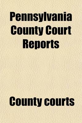 Book cover for Pennsylvania County Court Reports (Volume 38)