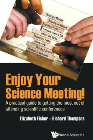 Cover of Enjoy Your Science Meeting!: A Practical Guide To Getting The Most Out Of Attending Scientific Conferences