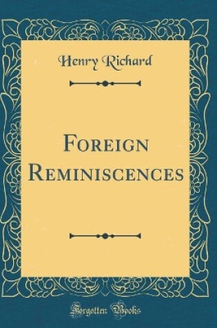 Cover of Foreign Reminiscences (Classic Reprint)