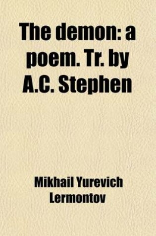 Cover of The Demon; A Poem. Tr. by A.C. Stephen