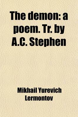 Book cover for The Demon; A Poem. Tr. by A.C. Stephen