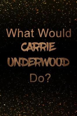 Book cover for What Would Carrie Underwood Do?