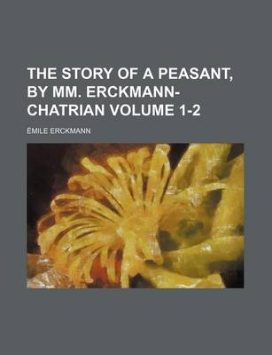 Book cover for The Story of a Peasant, by MM. Erckmann-Chatrian Volume 1-2